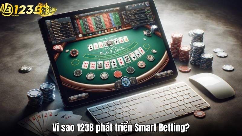 Vì sao 123B phát triển Smart Betting?